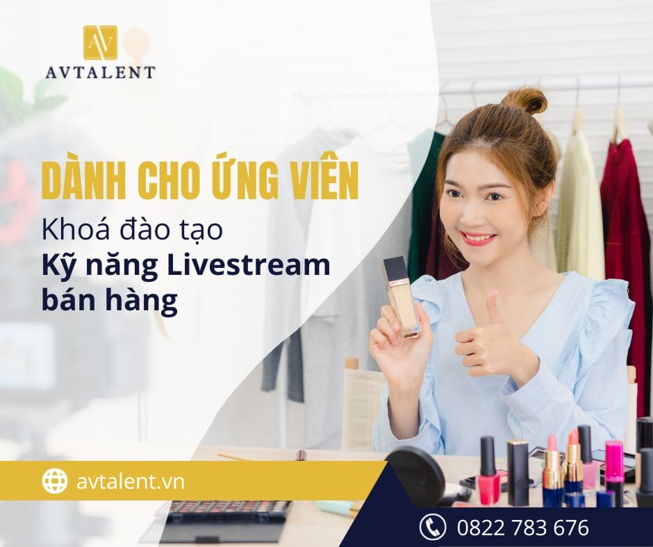 Khoá đào tạo Kỹ năng Livestream bán hàng tại AVTalent